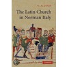 The Latin Church In Norman Italy door G.A. Loud