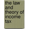 The Law And Theory Of Income Tax door James Kirkbride