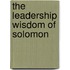 The Leadership Wisdom of Solomon
