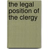 The Legal Position Of The Clergy by Philip Vernon Smith