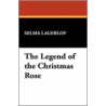 The Legend of the Christmas Rose door Selma Lagerl�F