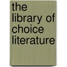The Library Of Choice Literature door Charles Gibbon