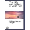 The Life And Letters Of John Hay door William Roscoe Thayer
