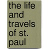 The Life And Travels Of St. Paul door Walter McLeod