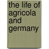 The Life Of Agricola And Germany door Publius Cornelius Tacitus