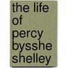 The Life Of Percy Bysshe Shelley by Thomas Medwin