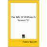 The Life Of William H. Seward V1 by Frederic Bancroft