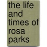 The Life and Times of Rosa Parks door Kathleen Tracy