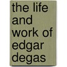 The Life and Work of Edgar Degas by Paul Flux