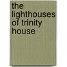 The Lighthouses of Trinity House door Richard Woodman