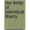 The Limits Of Individual Liberty door F.C. 1858-1935 Montague