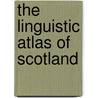 The Linguistic Atlas Of Scotland door Onbekend