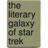 The Literary Galaxy of Star Trek door James F. Broderick