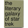 The Literary Galaxy of Star Trek by James F. Broderick