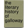The Literary History Of Galloway door Thomas Murray