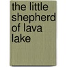 The Little Shepherd Of Lava Lake door Albert Cooper Allen