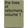 The Lives Of Reformers, Volume 1 by William Gilpin