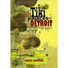 The Lost Tiki Palaces Of Detroit door Michael Zadoorian