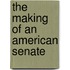 The Making Of An American Senate