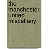 The Manchester United Miscellany door Bruce Jones