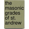 The Masonic Grades Of St. Andrew door Professor Arthur Edward Waite