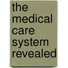 The Medical Care System Revealed by Insiders Committee