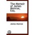 The Memoir Of James Monroe, Esq.