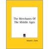 The Merchants Of The Middle Ages door Edward L. Cutts