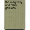 The Milky Way And Other Galaxies door Richard Hantula