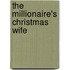 The Millionaire's Christmas Wife