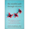 The Mindful Path Through Shyness by Steven H. Flowers