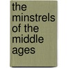 The Minstrels Of The Middle Ages by Edward L. Cutts