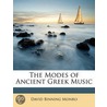 The Modes Of Ancient Greek Music by Monro