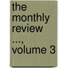 The Monthly Review ..., Volume 3 door Onbekend