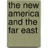 The New America And The Far East