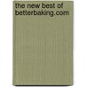 The New Best of BetterBaking.com by Marcy Goldman
