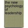 The New Psychology Of Leadership by Stephen D. Reicher