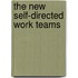 The New Self-Directed Work Teams