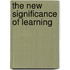 The New Significance of Learning