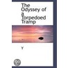 The Odyssey Of A Torpedoed Tramp by Unknown