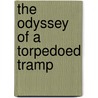 The Odyssey Of A Torpedoed Tramp door Onbekend