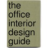 The Office Interior Design Guide door Julie K. Rayfield
