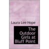 The Outdoor Girls At Bluff Point door Laura Lee Hope