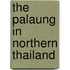 The Palaung In Northern Thailand