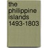 The Philippine Islands 1493-1803