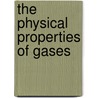 The Physical Properties Of Gases door Anonymous Anonymous