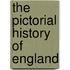 The Pictorial History Of England