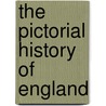 The Pictorial History Of England by George Lillie Craik