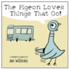 The Pigeon Loves Things That Go! by Mo Willems