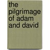 The Pilgrimage Of Adam And David by James Gallaher